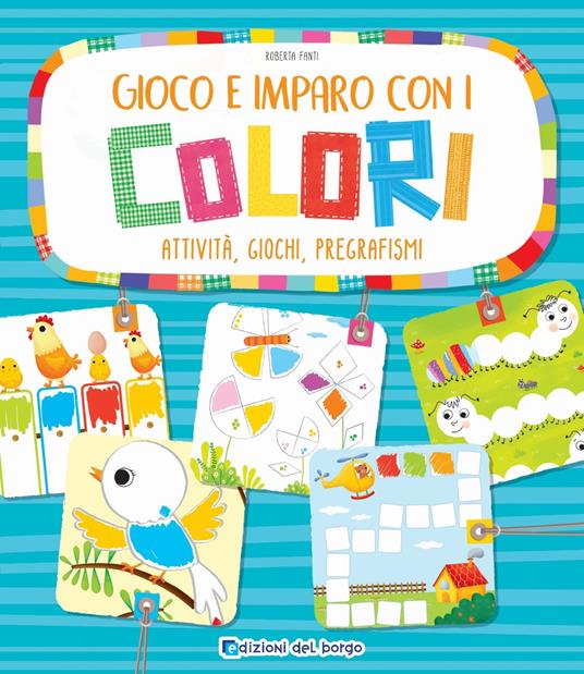 LaFeltrinelli Gioco e imparo con i colori. Attività giochi pregrafismi. Ediz. a colori