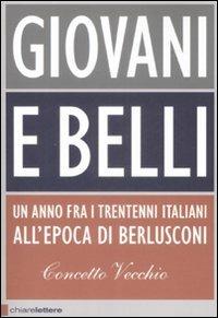 LaFeltrinelli Giovani e belli. Un anno fra i trentenni italiani all'epoca di Berlusconi
