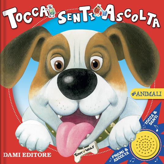 LaFeltrinelli Gli animali. Tocca senti ascolta. Ediz. a colori