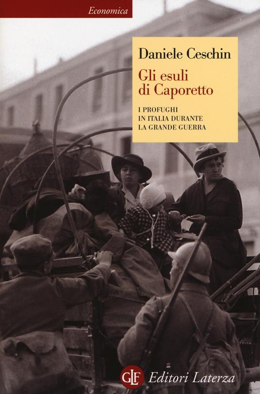 LaFeltrinelli Gli esuli di Caporetto. I profughi in Italia durante la grande guerra