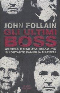 LaFeltrinelli Gli ultimi boss. Ascesa e caduta della più importante famiglia mafiosa