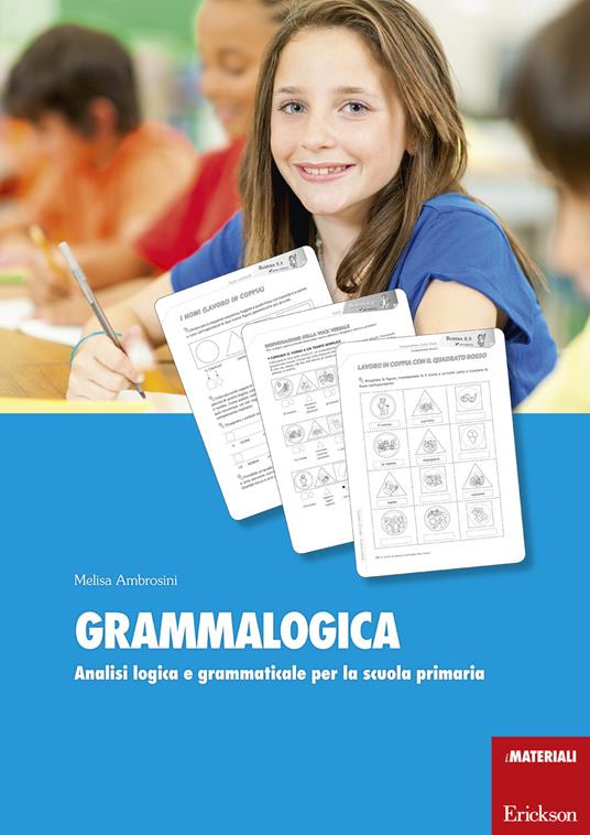 LaFeltrinelli Grammalogica. Analisi logica e grammaticale per la scuola primaria. Con schede