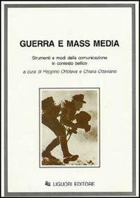 LaFeltrinelli Guerra e mass media. Strumenti e modi della comunicazione in contesto bellico