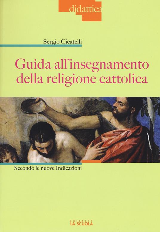 LaFeltrinelli Guida all'insegnamento della religione cattolica. Secondo le nuove indicazioni
