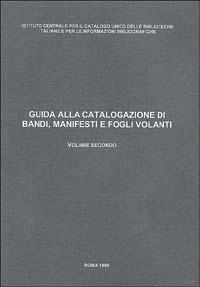 LaFeltrinelli Guida alla catalogazione di bandi manifesti e fogli volanti