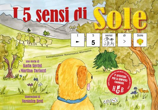 LaFeltrinelli I 5 sensi di Sole in CAA (Comunicazione Aumentativa Alternativa). Ediz. illustrata