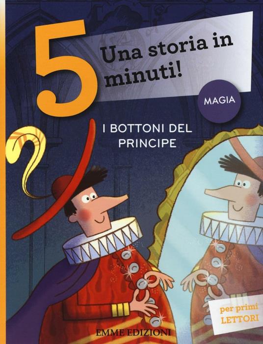 LaFeltrinelli I bottoni del principe. Una storia in 5 minuti Ediz. a colori