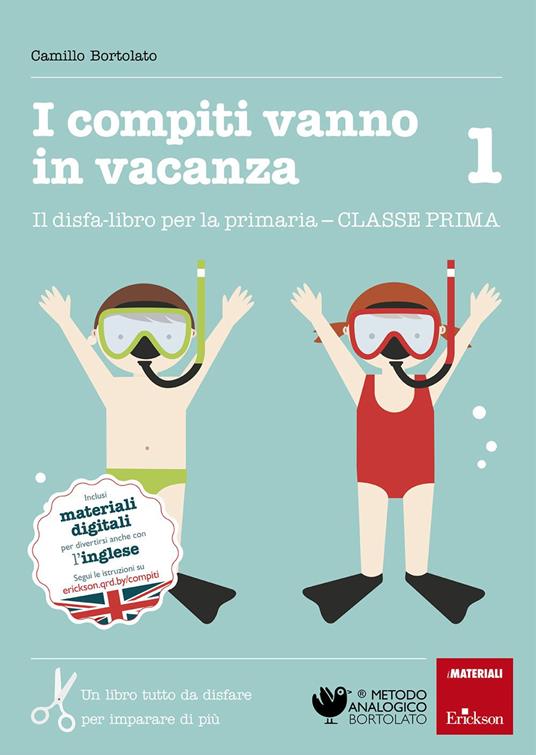 LaFeltrinelli I compiti vanno in vacanza. Il disfa-libro per la primaria. Classe prima