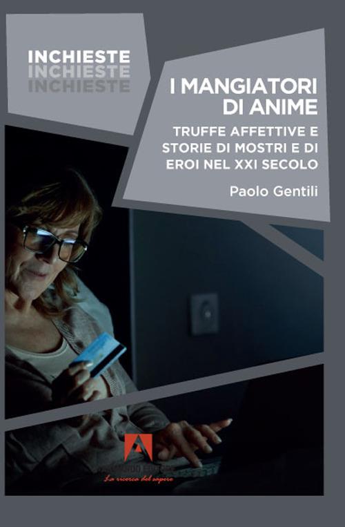 LaFeltrinelli I mangiatori di anime. Truffe affettive e storie di mostri e di eroi nel XXI secolo