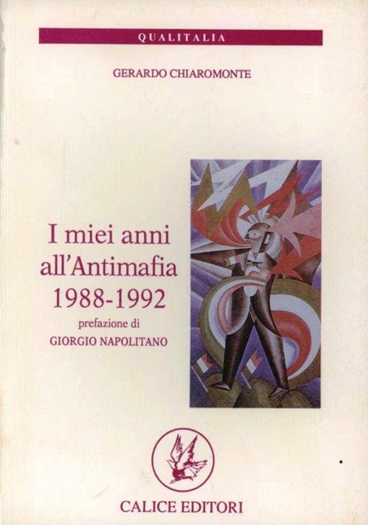 LaFeltrinelli I miei anni all'Antimafia 1988-1992. Gli appunti del dirigente del PCI sul fronte dell'antimafia e della legalità costituzionale