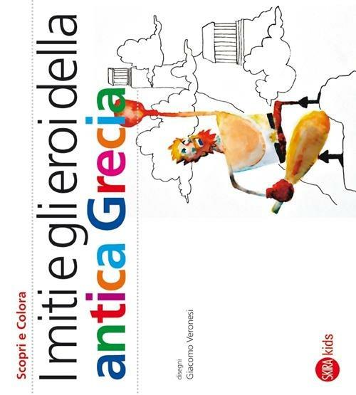 LaFeltrinelli I miti e gli eroi dell'antica Grecia. Ediz. illustrata