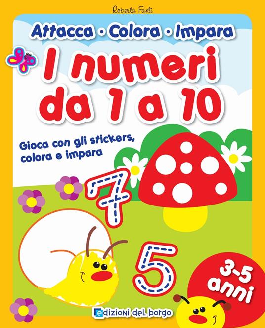 LaFeltrinelli I numeri da 1 a 10. Gioca con gli stickers colora e impara. Con adesivi