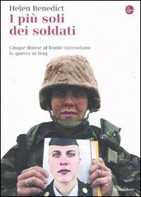 LaFeltrinelli I più soli dei soldati. Cinque donne al fronte raccontano la guerra in Iraq