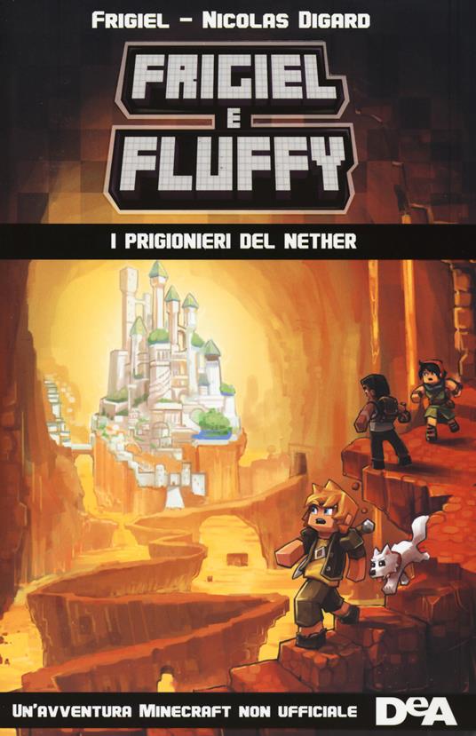 LaFeltrinelli I prigionieri del Nether. Frigiel e Fluffy