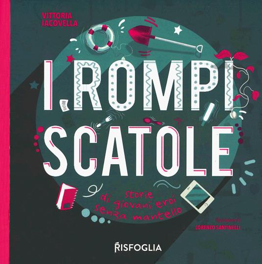 LaFeltrinelli I rompiscatole. Storie di giovani eroi senza mantello