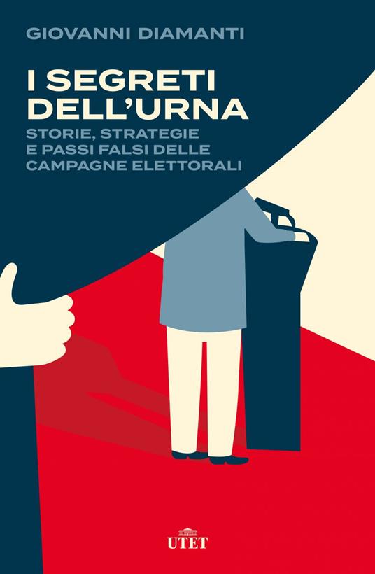 LaFeltrinelli I segreti dell’urna. Storie strategie e passi falsi delle campagne elettorali