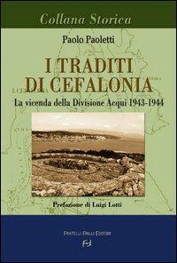 LaFeltrinelli I traditi di Cefalonia. La vicenda della divisione Acqui 1943-1944