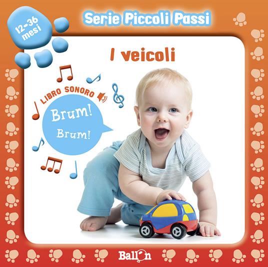 LaFeltrinelli I Veicoli. Libro Sonoro. Piccoli Passi. Ediz. Illustrata