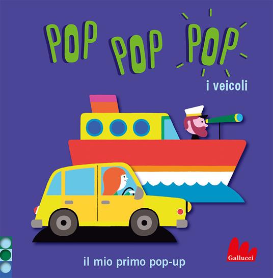 LaFeltrinelli I veicoli. Pop pop pop. Il mio primo pop-up. Ediz. a colori