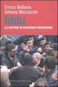 LaFeltrinelli Iddu. La Cattura Di Bernardo Provenzano