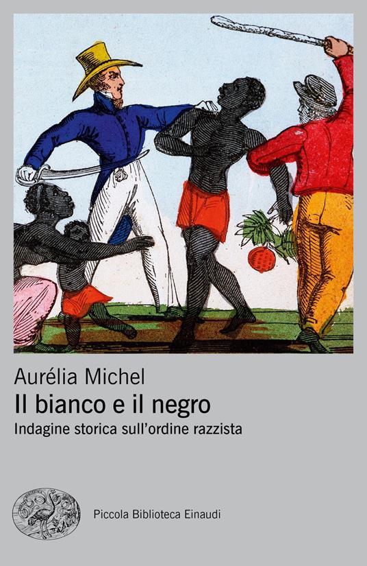 LaFeltrinelli Il bianco e il negro. Indagine storica sull'ordine razzista