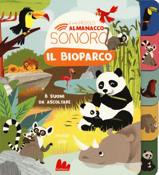 LaFeltrinelli Il bioparco. Il mio piccolo almanacco sonoro. Ediz. a colori