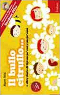 LaFeltrinelli Il bullo Citrullo e altre storie di tipi un po' così e po' cosà. Con CD Audio