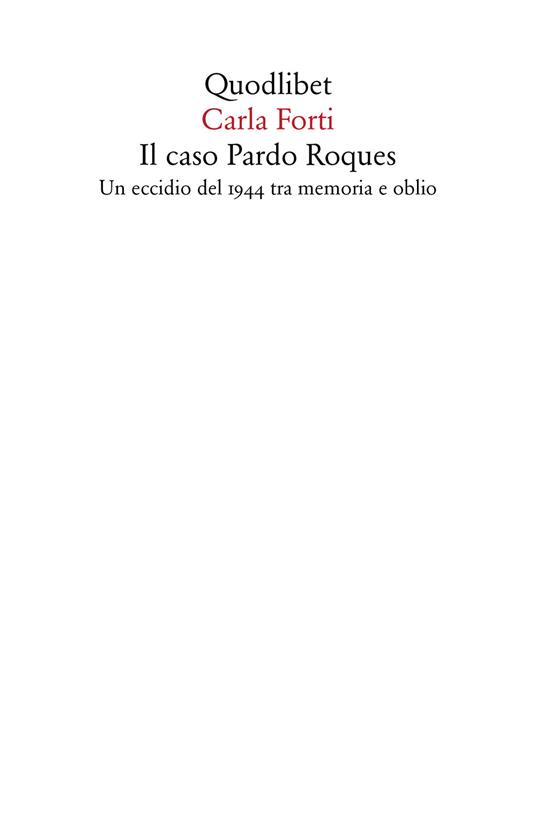 LaFeltrinelli Il caso Pardo Roques. Un eccidio del 1944 tra memoria e oblio