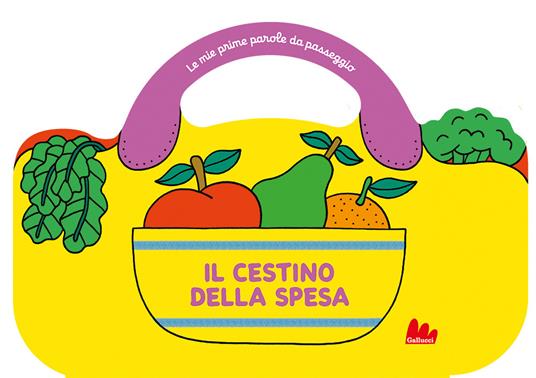 LaFeltrinelli Il cestino della spesa. Le mie prime parole da passeggio. Ediz. a colori