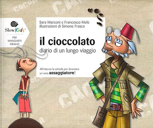 LaFeltrinelli Il cioccolato. Diario di un lungo viaggio