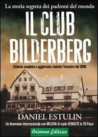 LaFeltrinelli Il club Bilderberg. La storia segreta dei padroni del mondo