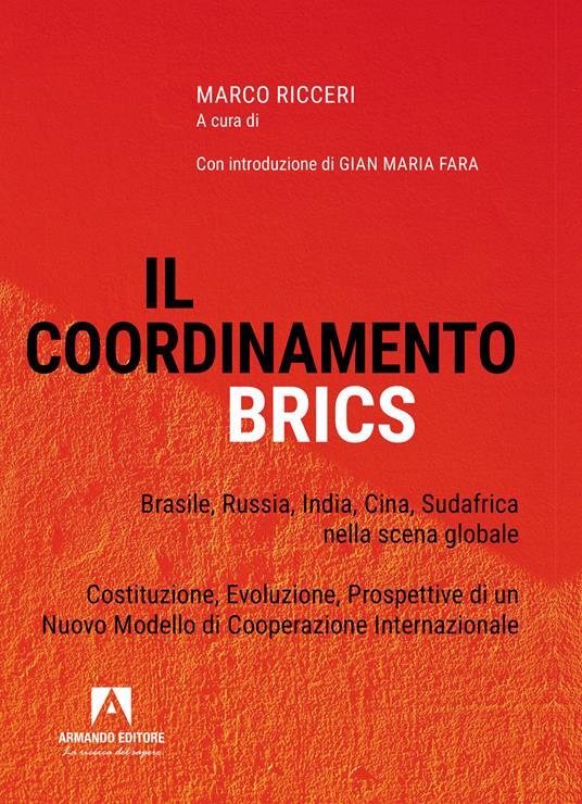 LaFeltrinelli Il coordinamento BRICS. Brasile Russia India Cina Sud Africa nella scena globale