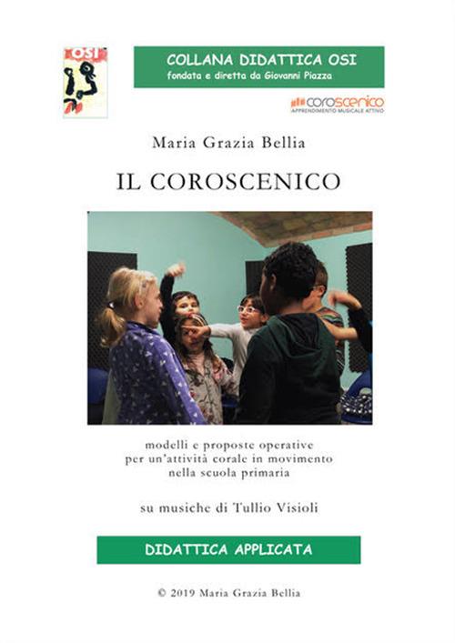 LaFeltrinelli Il coroscenico. Modelli e proposte operative per un'attività corale nella scuola primaria (su musiche di Tullio Visioli). Con Contenuto digitale per download
