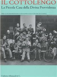 LaFeltrinelli Il «Cottolengo». La Piccola Casa della Divina Provvidenza. Ediz. illustrata