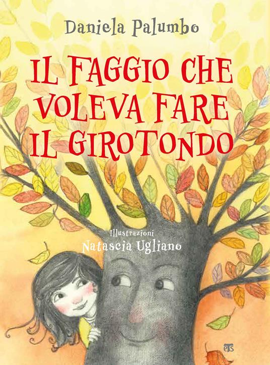 LaFeltrinelli Il faggio che voleva fare il girotondo. Ediz. illustrata