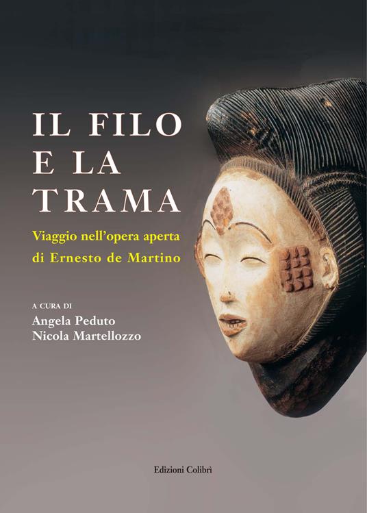 LaFeltrinelli Il filo e la trama. Viaggio nell’opera aperta di Erneste de Martino