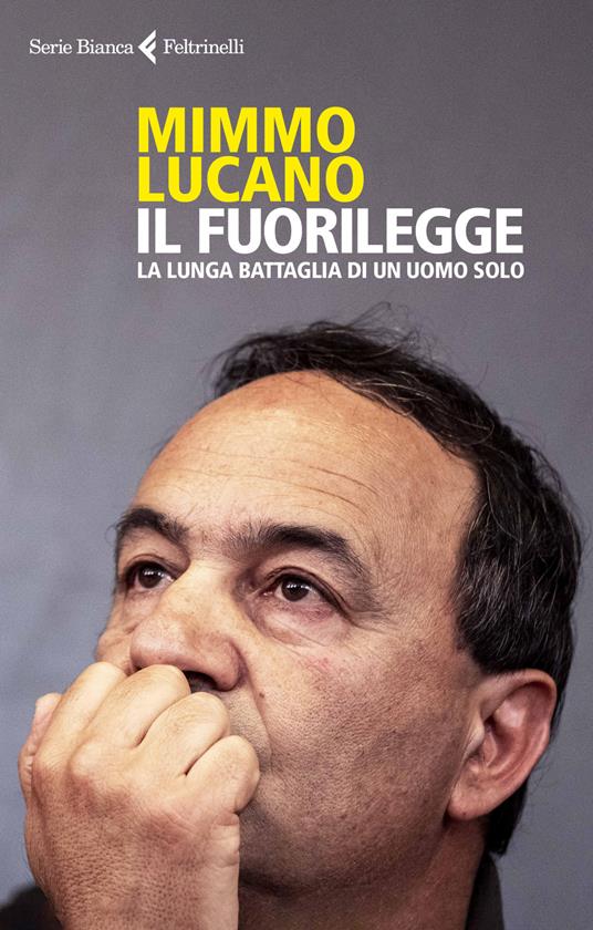 LaFeltrinelli Il fuorilegge. La lunga battaglia di un uomo solo