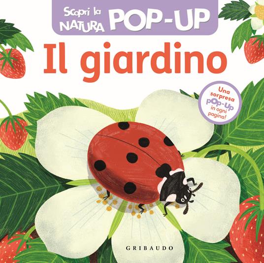 LaFeltrinelli Il giardino. Scopri la natura pop up. Ediz. a colori