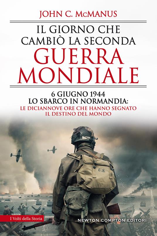 LaFeltrinelli Il giorno che cambiò la seconda guerra mondiale. 6 giugno 1944 lo sbarco in Normandia: le diciannove ore che hanno segnato il destino del mondo