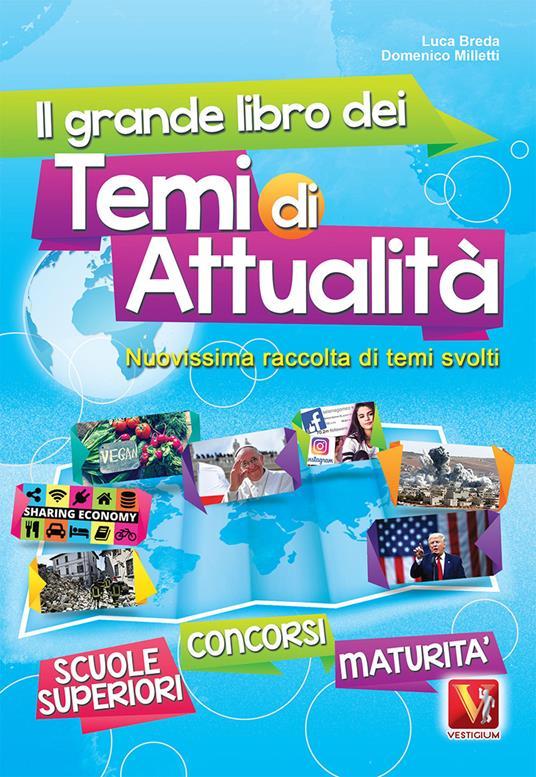 LaFeltrinelli Il grande libro dei temi di attualità. Nuovissima raccolta di temi svolti. Scuole superiori maturità concorsi
