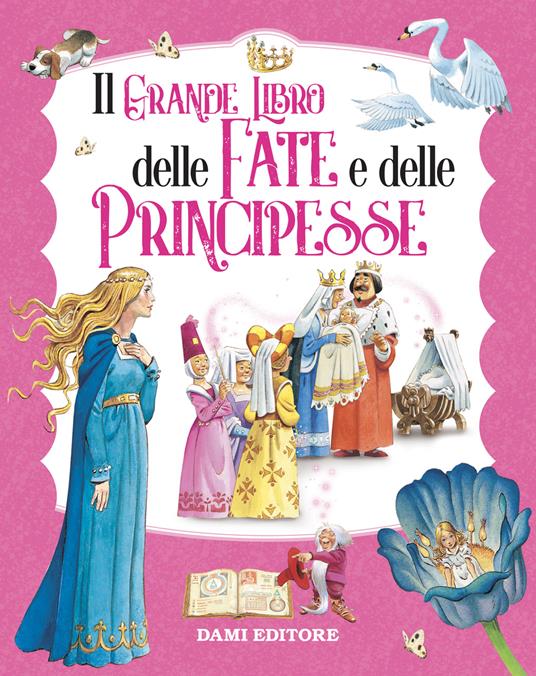 LaFeltrinelli Il grande libro delle fate e principesse. Ediz. a colori