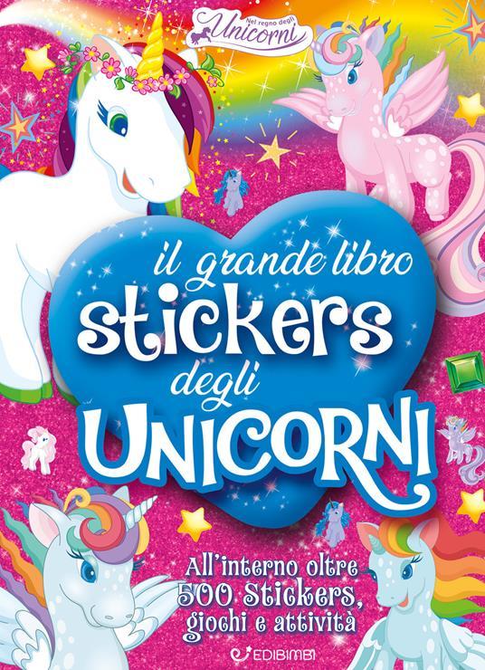 LaFeltrinelli Il grande libro stickers degli unicorni. Il regno degli unicorni. Con adesivi