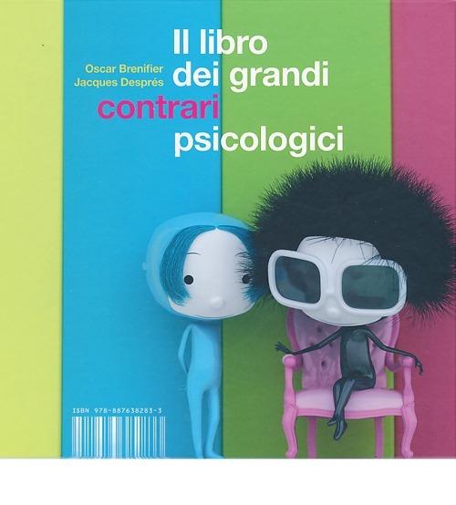 LaFeltrinelli Il libro dei grandi contrari psicologici. Ediz. illustrata