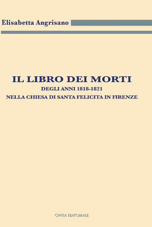 LaFeltrinelli Il libro dei morti degli anni 1818-1821 nella chiesa di Santa Felicita in Firenze