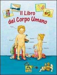 LaFeltrinelli Il libro del corpo umano. Ediz. illustrata