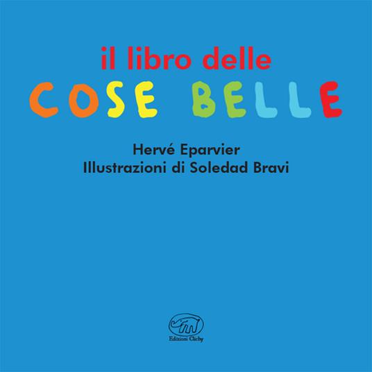 LaFeltrinelli Il Libro Delle Cose Belle. Ediz. A Colori