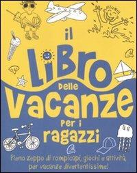 LaFeltrinelli Il libro delle vacanze per i ragazzi. Ediz. illustrata