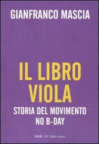 LaFeltrinelli Il libro viola. Storia del movimento No B-Day