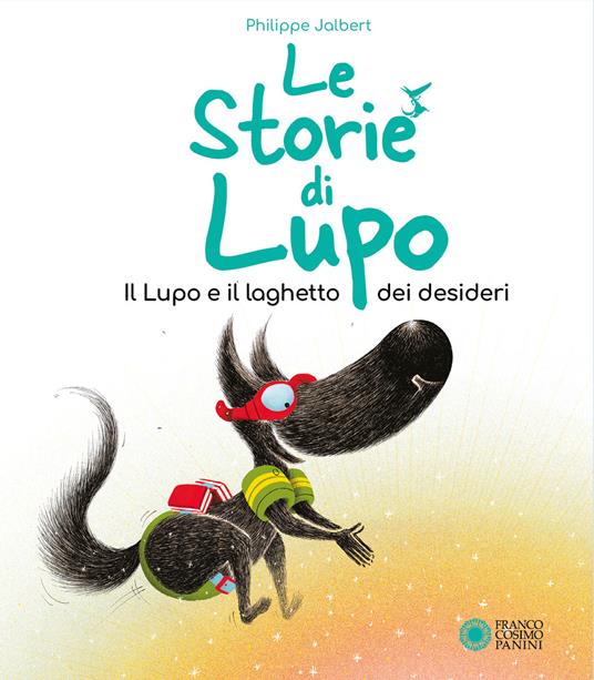 LaFeltrinelli Il lupo e il pozzo dei desideri. Le storie di Lupo. Ediz. illustrata