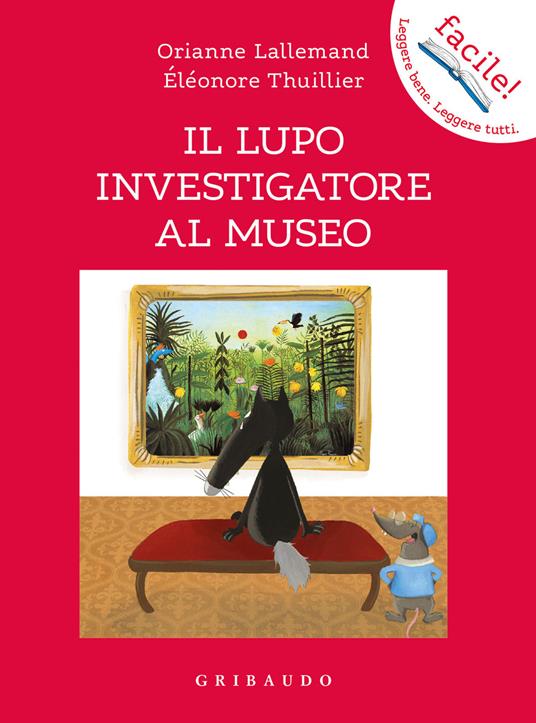 LaFeltrinelli Il lupo investigatore al museo. Amico lupo. Ediz. a colori